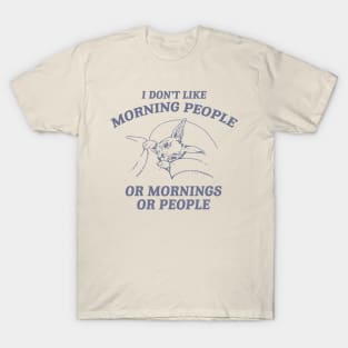 I Don't Like Morning People Or Mornings Or People shirt, Meme T Shirt, Vintage Cartoon T Shirt, Aesthetic T-Shirt